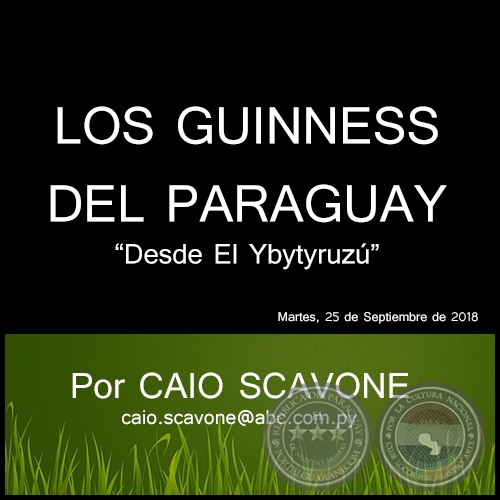 LOS GUINNESS DEL PARAGUAY - Desde El Ybytyruz - Por CAIO SCAVONE - Martes, 25 de Septiembre de 2018